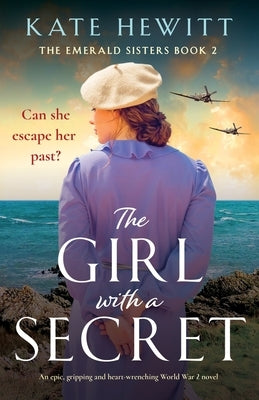The Girl with a Secret: An epic, gripping and heart-wrenching World War 2 novel by Hewitt, Kate