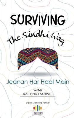 Surviving The Sindhi Way: Jearran Har Haal Main by Lakhpati, Rachna