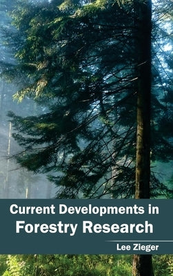 Current Developments in Forestry Research by Zieger, Lee