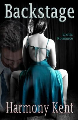 Backstage: Erotic Romance by Kent, Harmony