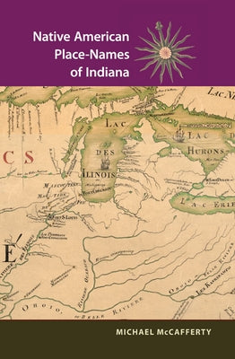 Native American Place Names of Indiana by McCafferty, Michael