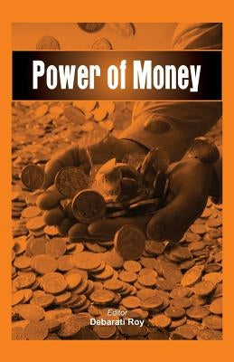 Power of Money by Roy, Debarati