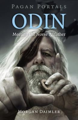 Pagan Portals - Odin: Meeting the Norse Allfather by Daimler, Morgan