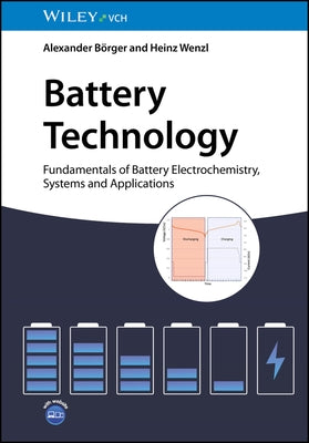 Battery Technology: Fundamentals of Battery Electrochemistry, Systems and Applications by Börger, Alexander