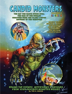 Candid Monsters Volume 2: BEHIND THE SCENES PHOTOS & INTERVIEWS from your favorite monster movies by Bohus, Ted A.