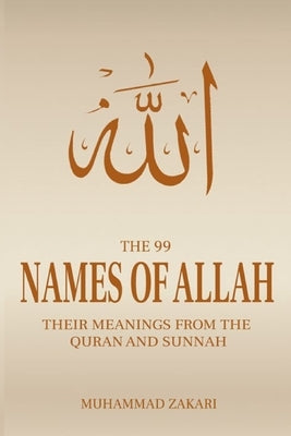 The 99 Names of Allah: Asmaul Husna in the Quran by Zakari, Muhammad