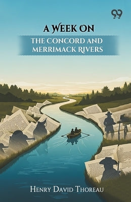 A Week On The Concord And Merrimack Rivers by Thoreau, Henry David