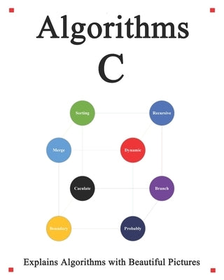 Algorithms C: Explains Algorithms with Beautiful Pictures Learn it Easy Better and Well by Hu, Yang