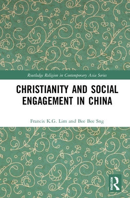 Christianity and Social Engagement in China by K. G. Lim, Francis