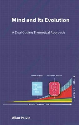 Mind and Its Evolution: A Dual Coding Theoretical Approach by Paivio, Allan