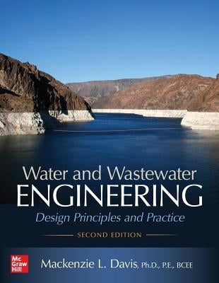 Water and Wastewater Engineering: Design Principles and Practice, Second Edition by Davis, MacKenzie