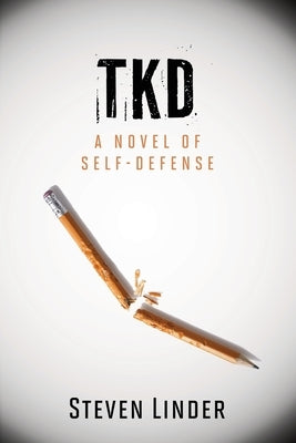 Tkd: A Novel of Self-Defense by Linder, Steven
