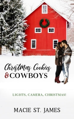 Christmas Cookies and Cowboys: A Clean Contemporary Western Christmas Romance by St James, Macie