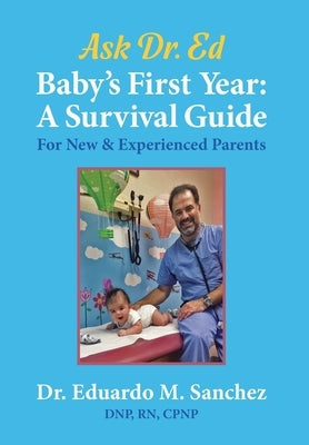 Baby's First Year: A Survival Guide for New & Experienced Parents by Sanchez, Eduardo M.