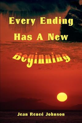 Every Ending Has A New Beginning by Johnson, Jean R.