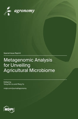 Metagenomic Analysis for Unveiling Agricultural Microbiome by Liu, Yong-Xin