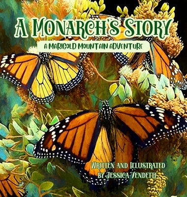 A Monarch's Story: A Marigold Mountain Adventure by Vendetti, Jessica