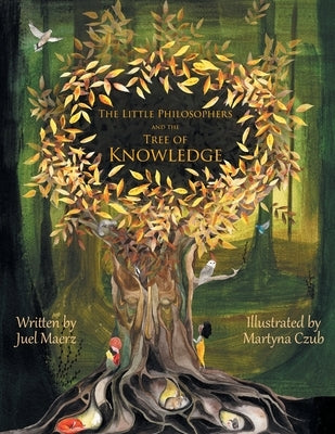 The Little Philosophers and the Tree of Knowledge by Maerz, Juel
