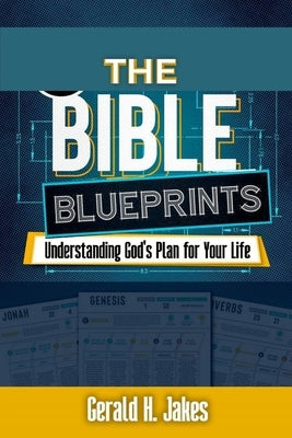 The Bible Blueprints: Understanding God's Plan for Your Life by Jakes, Gerald H.