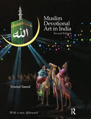 Muslim Devotional Art in India by Saeed, Yousuf