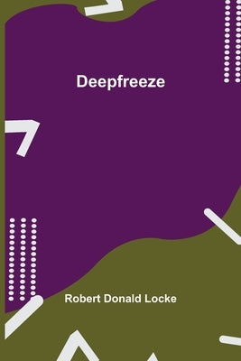 Deepfreeze by Robert Donald Locke