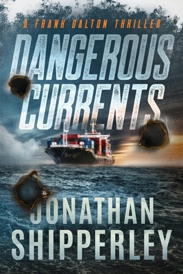 Dangerous Currents: A Frank Dalton Thriller by Shipperley, Jonathan