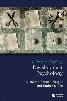 A Guide to Teaching Developmental Psychology by Knight, Elizabeth Brestan