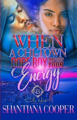 When A Chi-Town Dope Boy Matches Your Energy by Cooper, Shantiana