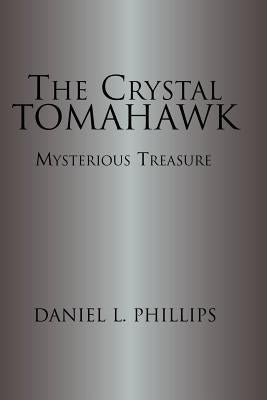 The Crystal Tomahawk by Philips, Daniel L.