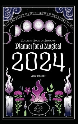 Coloring Book of Shadows: Planner for a Magical 2024 by Cesari, Amy