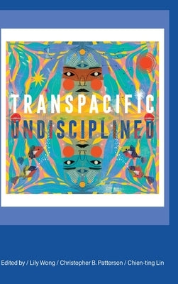 Transpacific, Undisciplined by Wong, Lily