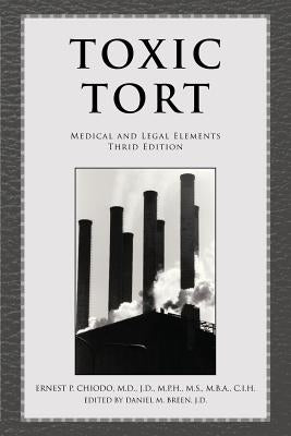 Toxic Tort: Medical and Legal Elements Third Edition by Chiodo, Ernest P. M. D. J. D.