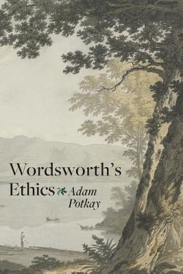 Wordsworth's Ethics by Potkay, Adam