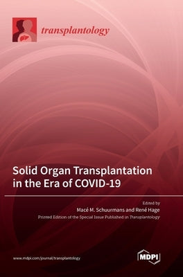 Solid Organ Transplantation in the Era of COVID-19 by Schuurmans, Macé M.