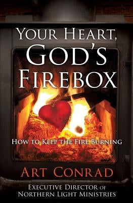 Your Heart, God's Firebox by Conrad, Art