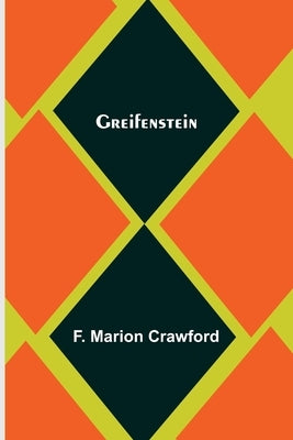 Greifenstein by Marion Crawford, F.