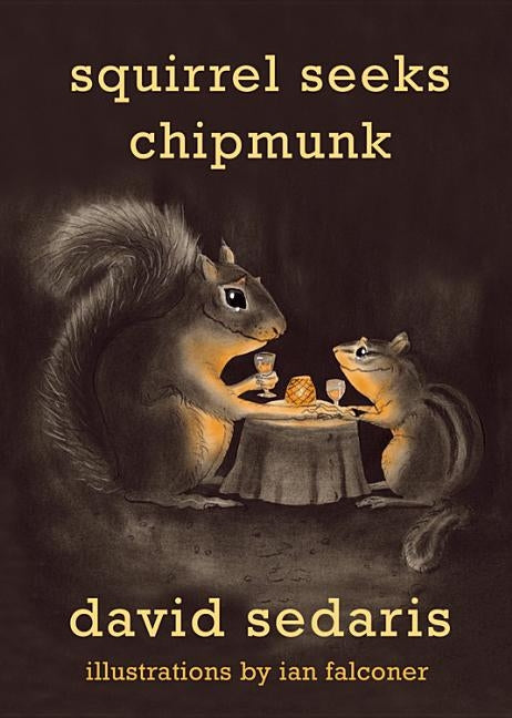 Squirrel Seeks Chipmunk: A Modest Bestiary by Sedaris, David