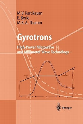 Gyrotrons: High-Power Microwave and Millimeter Wave Technology by Kartikeyan, Machavaram V.