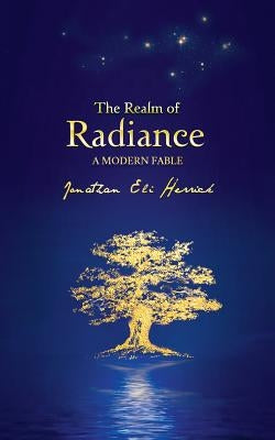 The Realm of Radiance A Modern Fable by Herrick, Jonathan