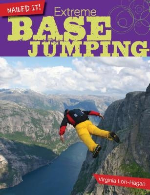 Extreme Base Jumping by Loh-Hagan, Virginia