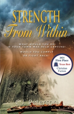 Strength From Within by Peterson, C. J.