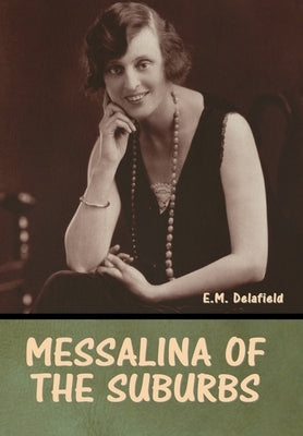 Messalina of the suburbs by Delafield, E. M.