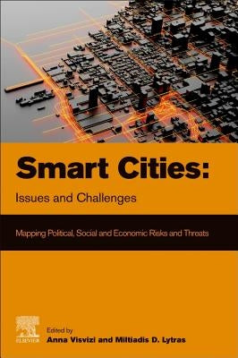 Smart Cities: Issues and Challenges: Mapping Political, Social and Economic Risks and Threats by Visvizi, Anna