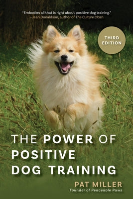 The Power of Positive Dog Training by Miller, Pat