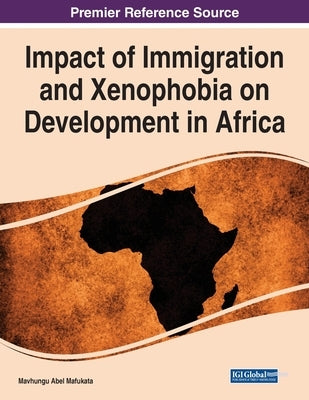Impact of Immigration and Xenophobia on Development in Africa by Mafukata, Mavhungu Abel