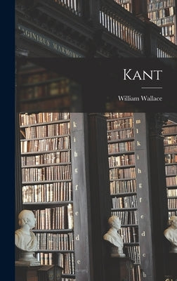 Kant by William, Wallace