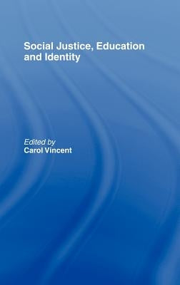 Social Justice, Education and Identity by Vincent, Carol