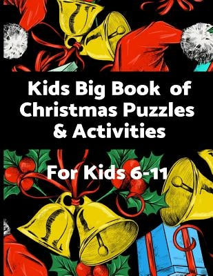 Kids Big Book of Christmas Puzzles and Activities: Challenging, educational fun filled Holiday activity book by Activity Books, Brightview
