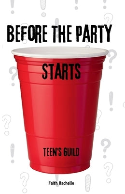 Before the Party Starts: Teen's Guild by Rachelle, Faith