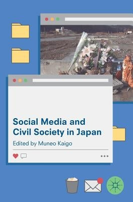 Social Media and Civil Society in Japan by Kaigo, Muneo